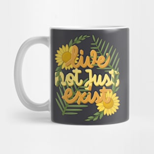 live not just exist Mug